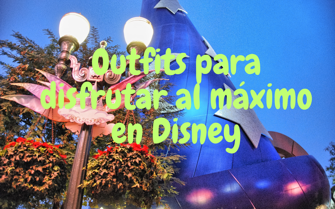 Outfits para disfrutar al máximo en Disney
